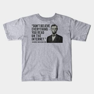 Don't Believe Everything You Read On The Internet - Funny Abe Lincoln Kids T-Shirt